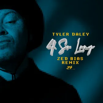 4SoLong (Zed Bias Remix) by Tyler Daley