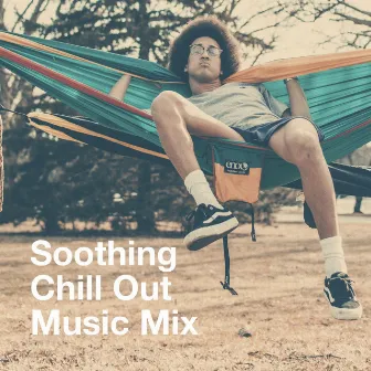 Soothing Chill out Music Mix by Unknown Artist