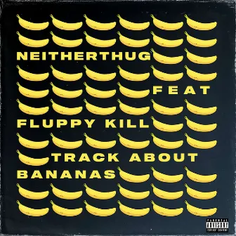 Track about Bananas by NEITHERTHUG