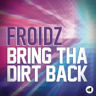 Bring Tha Dirt Back by FROIDZ