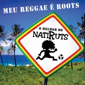 Meu Reggae É Roots - O Melhor Do Natiruts by Natiruts