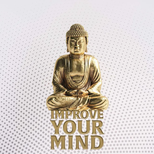 Improve Your Mind (Buddhist Music for Cultivating Calmness Within You)