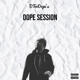 Dope Session by Dtoodope