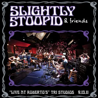 Live at Roberto's Tri Studios 9.13.11 by Slightly Stoopid