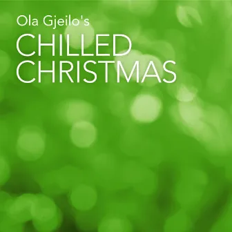 Ola Gjeilo's Chilled Christmas by Ola Gjeilo