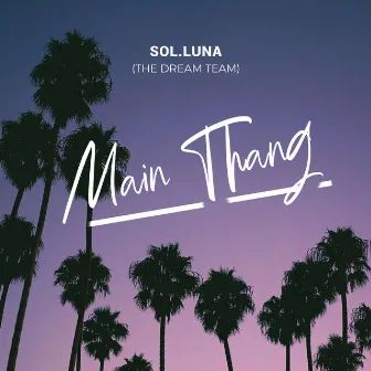 Main Thang by Sol.Luna