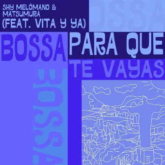 Bossa para que te vayas by Shy Melómano