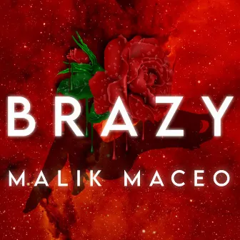 Brazy by Malik Maceo