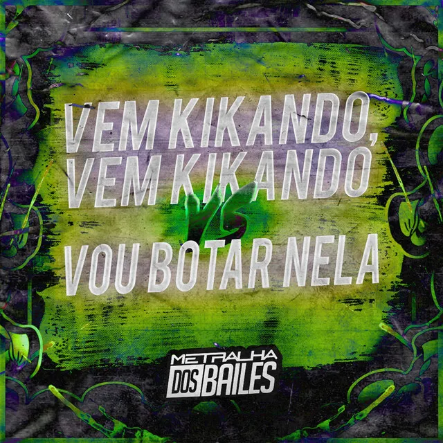 Vem Kikando Vem Kikando Vs Vou Botar Nela