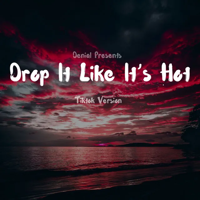 Drop It Like It's Hot - Tiktok Version