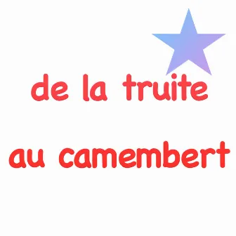 De la truite au Camembert by Camembert Au Lait Crew