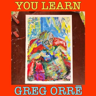 You Learn by Greg Orrē