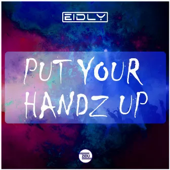 Put Your Handz Up by Eidly