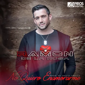 No Quiero Enamorarme by Ramón de la Rosa