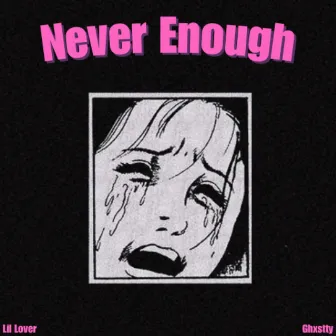 Never Enough by Lil Lover