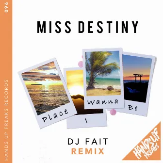 Place I Wanna Be by Miss Destiny