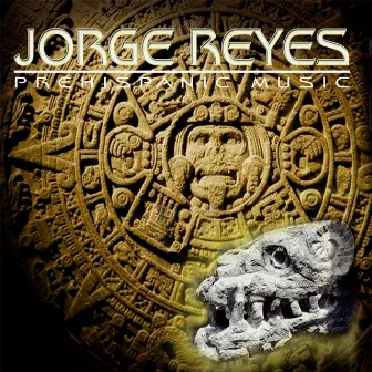 Prehispanic Music by Jorge Reyes