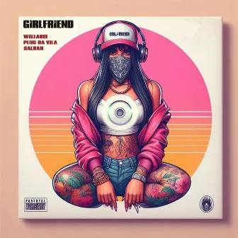 Girlfriend by Plug da Vila