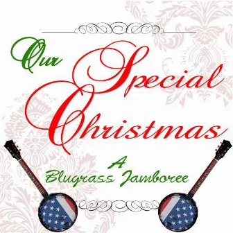 Our Special Christmas: A Bluegrass Jamboree by Fiddlestix