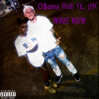 Wave Now by O$ama ROB