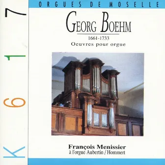 Böhm: Works for Organ by François Ménissier