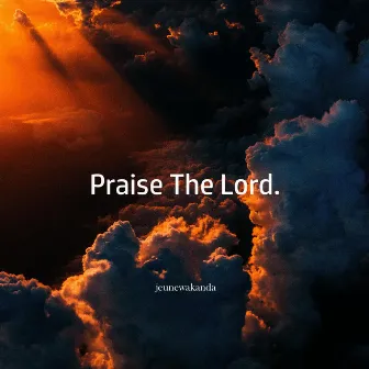 Praise The Lord by Jeune Wakanda