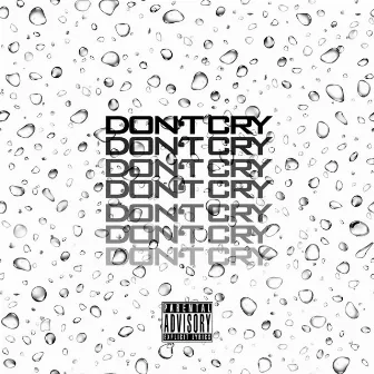 Don't Cry by Tray A.M.