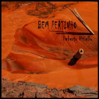 Bem Pertinho by Umberto Vitiello