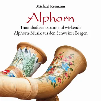 Alphorn (Traumhaft entspannend wirkende Alphorn-Musik aus den Schweizer Bergen) by Michael Reimann