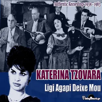 Ligi Agapi Deixe Mou: Authentic Recordings 1958-1963 by Katerina Tzovara