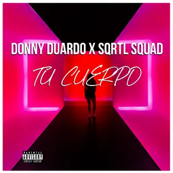 Tu Cuerpo by SQRTL Squad