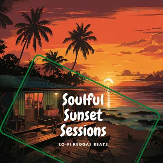 Soulful Sunset Sessions by Lo-Fi Reggae Beats