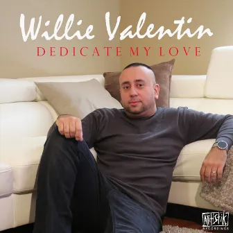 Dedicate My Love by Willie Valentin