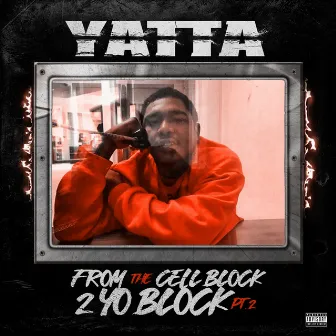 From the Cell Block 2 Yo Block, Pt. 2 by Yatta