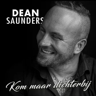 Kom Maar Dichterbij by Dean Saunders