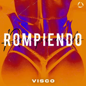 Rompiendo by Visco