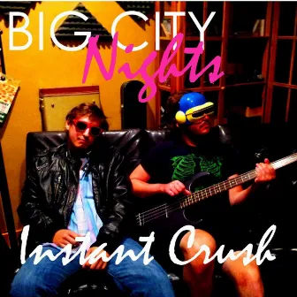 Instant Crush by Big City Nights