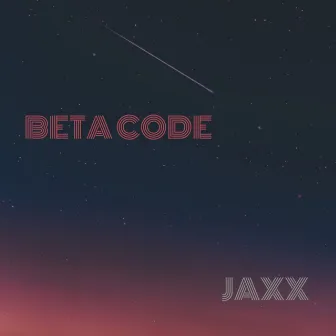 Beta Code by Jaxx