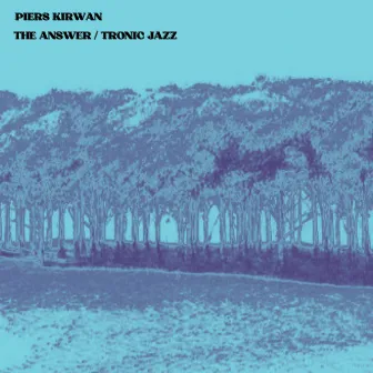 The Answer / Tronix Jazz by Piers Kirwan