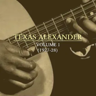 Texas Alexander, Vol. 1 (1927-28) by Texas Alexander