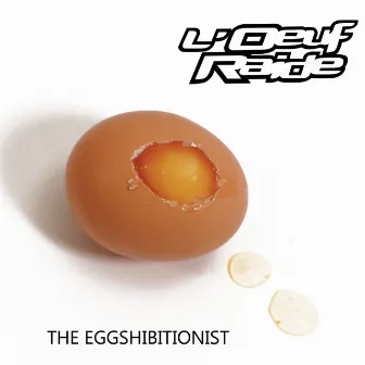 The Eggshibitionist by L'Oeuf Raide