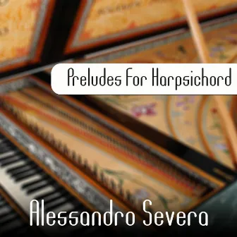 Preludes for Harpsichord by Alessandro Severa