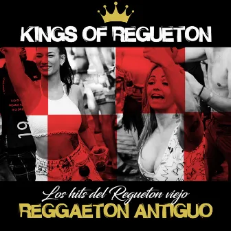 Reggaeton Antiguo - Los Hits del Regueton Viejo by Kings of Regueton