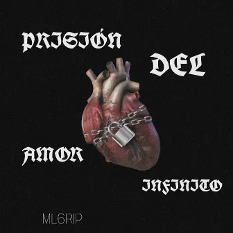 Prisión del Amor Infinito by ML6RIP