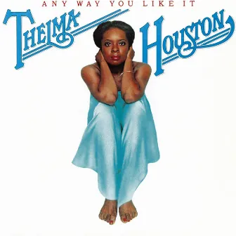 Any Way You Like It by Thelma Houston