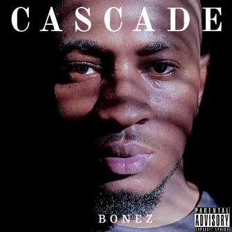 CASCADE by Bonez