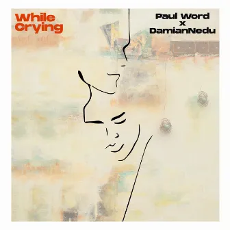 While Crying by Paul Word