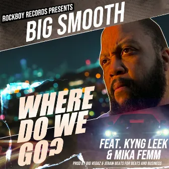 Where Do We Go? by Big Smooth