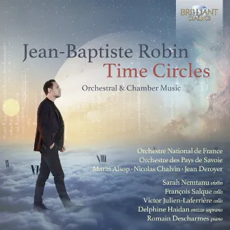 Jean-Baptiste Robin: Time Circles, Orchestral & Chamber Music by Delphine Haidan