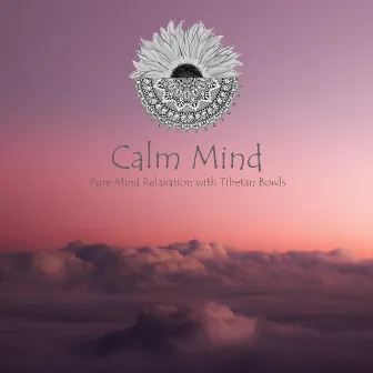 Pure Mind Relaxation with Tibetan Bowls by Calm Mind